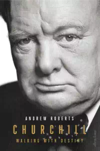 Churchill Walking with Destiny - Andrew Roberts